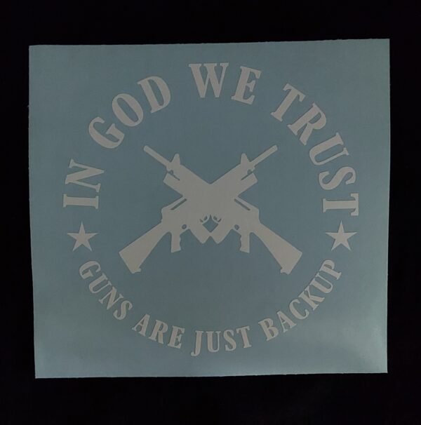 Guns Are Just Back Up Vinyl Decal for Cars, Trucks, ETC.